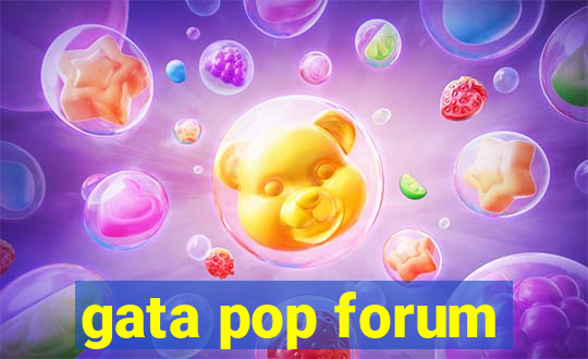 gata pop forum